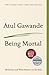 Being Mortal by Atul Gawande