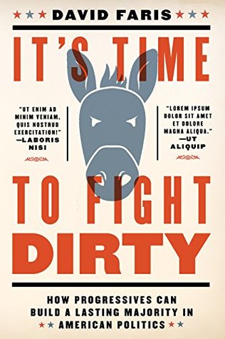 It's Time to Fight Dirty: How Democrats Can Build a Lasting Majority in American Politics (Activist Citizens Library)