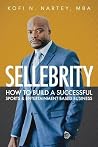Sellebrity: How to Build a Successful Sports & Entertainment Based Business Sellebrity: How to Build a Successful Sports & Entertainment Based Business