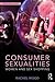 Consumer Sexualities: Women and Sex Shopping (Sexualities in Society)