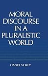 Moral Discourse in a Pluralistic World