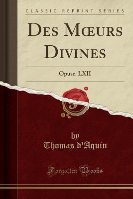 Des Moeurs Divines: Opusc. LXII (Classic Reprint)