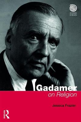 Gadamer on Religion (Key Thinkers in the Study of Religion)
