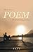 I want to be a Poem, An Enc...