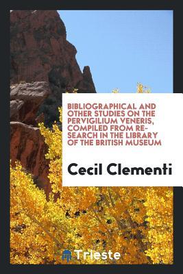 Bibliographical and other studies on the Pervigilium Veneris, comp. from research in the library of the British Museum