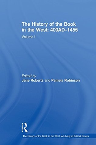 The History of the Book in the West: 400AD–1455: Volume I (The History of the Book in the West: A Library of Critical Essays)