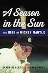 A Season in the Sun by Randy W. Roberts