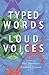 Typed Words Loud Voices