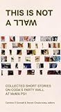 This Is Not A Wall: Collected Short Stories on the MoMA PS1 Party Wall