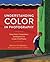 Understanding Color in Photography: Using Color, Composition, and Exposure to Create Vivid Photos
