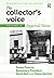 The Collector's Voice: Critical Readings in the Practice of Collecting: Volume 3: Modern Voices (Perspectives on Collecting)