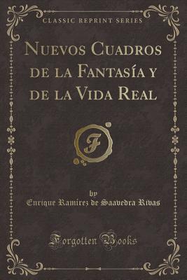 Nuevos Cuadros de la Fantasía y de la Vida Real (Classic Reprint) (Spanish Edition)