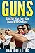 Guns: EXACTLY What Every Gu...