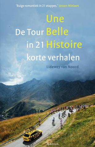 Une Belle Histoire. De Tour in 21 korte verhalen.