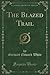 The Blazed Trail (Classic Reprint)