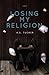 Losing My Religion by A.S. Tucker