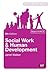 Social Work and Human Development (Transforming Social Work Practice Series)