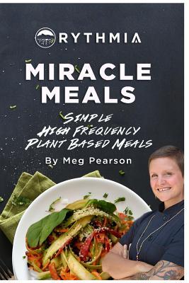 Miracle Meals: Simple High Frequency Plant Based Meals (Paperback)