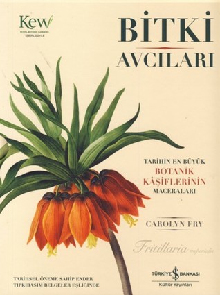 Bitki Avcıları: Tarihin En Büyük Botanik Kâşiflerinin Maceraları