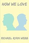 How We Love: A Novel