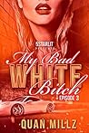 My Bad White Bitch