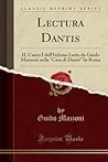 Lectura Dantis: IL Canto I dell'Inferno Letto da Guido Mazzoni nella Casa di Dante In Roma (Classic Reprint) (Italian Edition)