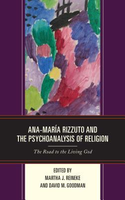 Ana-María Rizzuto and the Psychoanalysis of Religion: The Road to the Living God