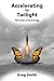 Accelerating to Twilight: T...
