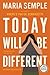 Today Will Be Different