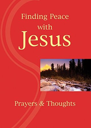 Finding Peace with Jesus: Prayers & Thoughts (Kindle Edition)