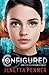 Configured (Configured, #1)