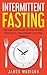 Intermittent Fasting by James   Madison