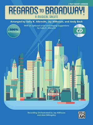 Regards to Broadway!: A Musical Salute (2-Part Kit), Book & Online PDF/Audio (Book is 100% Reproducible)