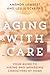 Aging with Care: Your Guide to Hiring and Managing Caregivers at Home