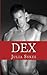 Dex: An Impossible Novella