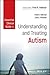 Essential Clinical Guide to Understanding and Treating Autism (Wiley Essential Clinical Guides to Understanding and Treating Issues of Child Mental Health)