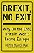Brexit, No Exit: Why in the...