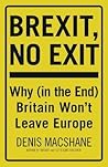 Brexit, No Exit: Why in the End Britain Won't Leave Europe