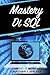 Mastery Di SQL: La Guida Ma...