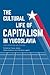 The Cultural Life of Capitalism in Yugoslavia: (Post)Socialism and Its Other