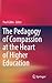 The Pedagogy of Compassion at the Heart of Higher Education