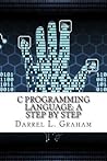 C Programming Language: A Step by Step
