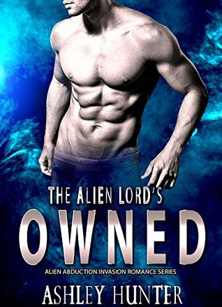 The Alien Lord's Owned (Kindle Edition)