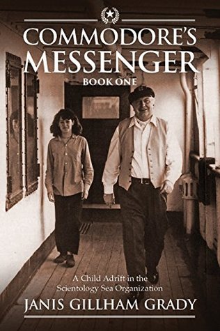 Commodore's Messenger: A Child Adrift in the Scientology Sea Organization (Kindle Edition)