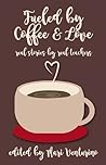 Fueled By Coffee and Love by Mari Venturino