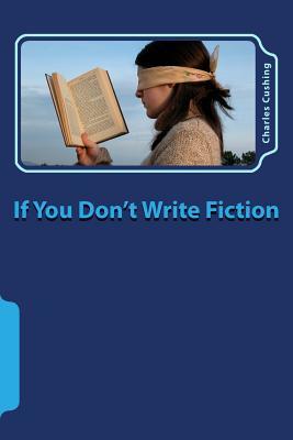 If You Don't Write Fiction: "The Literary Life," Says No Less an Authority Than H. G. Wells, "Is One of the Modern Forms of Adventure."