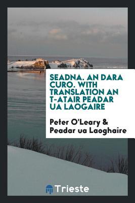 Séadna an Dara Curo. with Translation an T-Atair Peadar Ua Laogaire