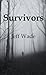Survivors by Jeff      Wade