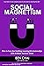Social Magnetism: How to Ha...