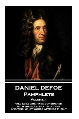 Pamphlets - Volume II: "All Evils Are to Be Considered with the Good That Is in Them, and with What Worse Attends Them."